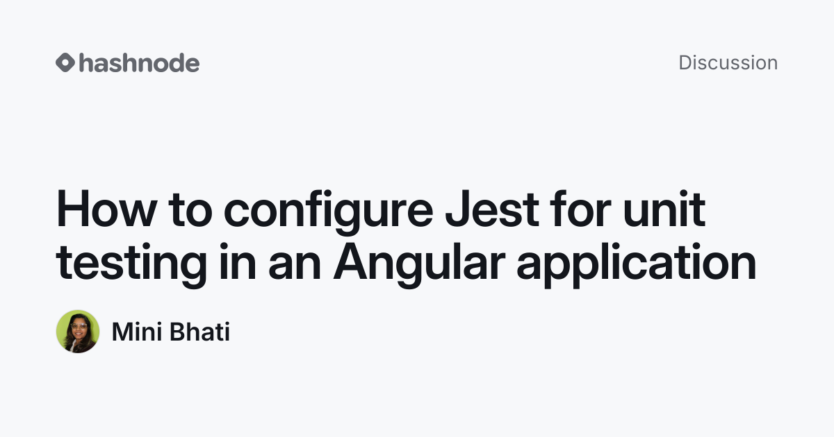 Discussion on "How to configure Jest for unit testing in an Angular ...