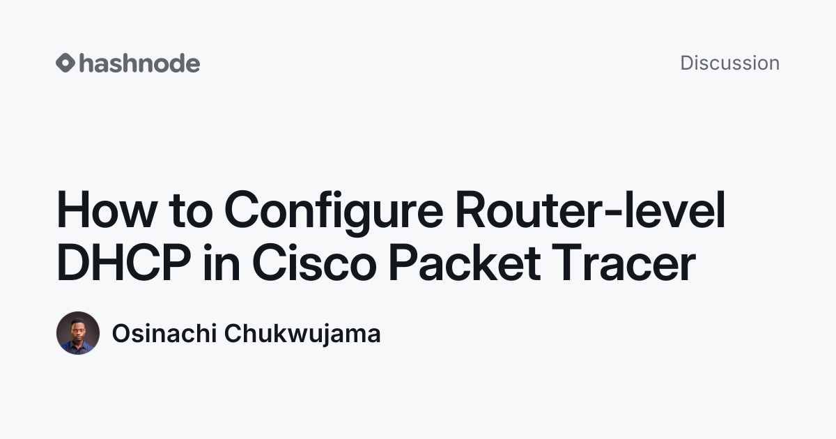 Discussion on "How to Configure Router-level DHCP in Cisco Packet ...
