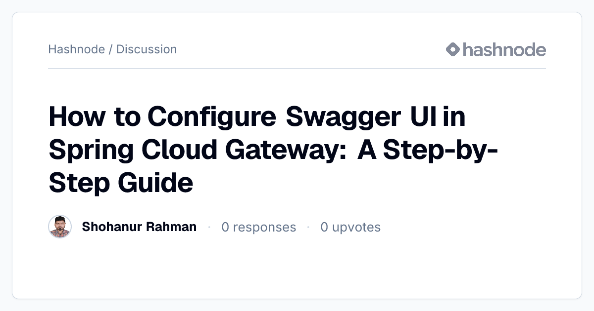 Discussion on "How to Configure Swagger UI in Spring Cloud Gateway: A ...