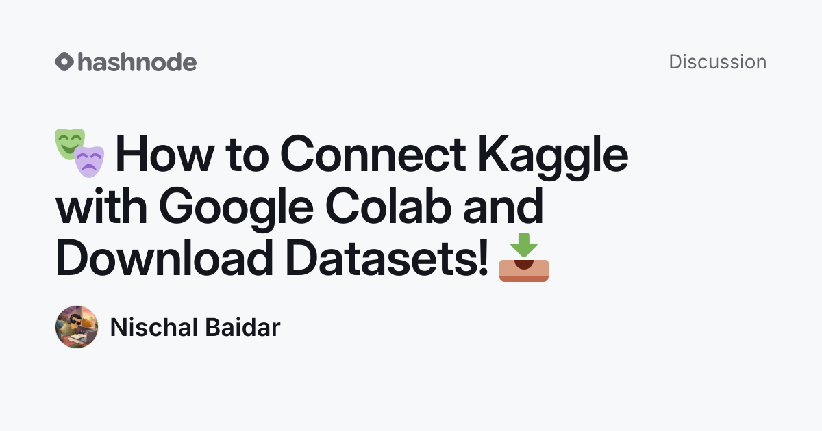 Discussion on "🎭 How to Connect Kaggle with Google Colab and Download ...