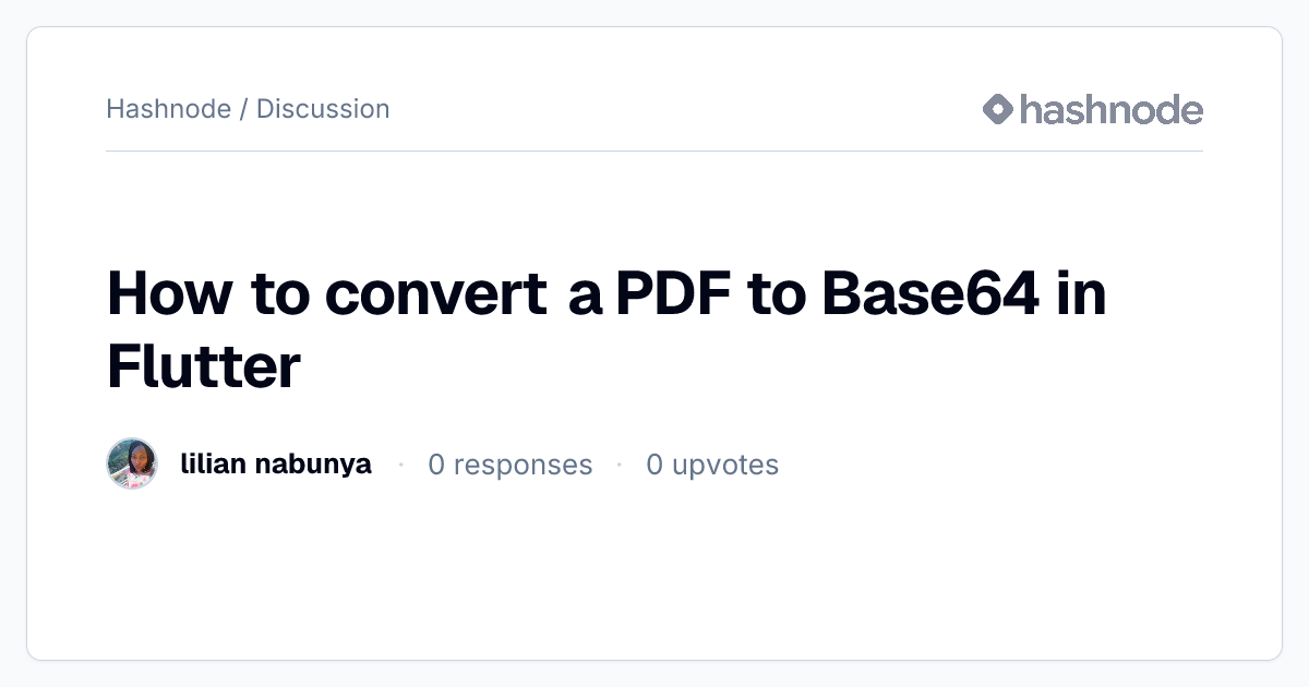 Discussion on "How to convert a PDF to Base64 in Flutter" | Hashnode