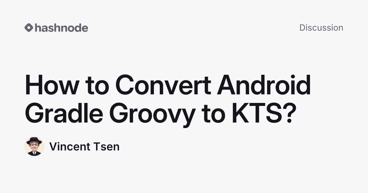 Discussion on "How to Convert Android Gradle Groovy to KTS?" | Hashnode