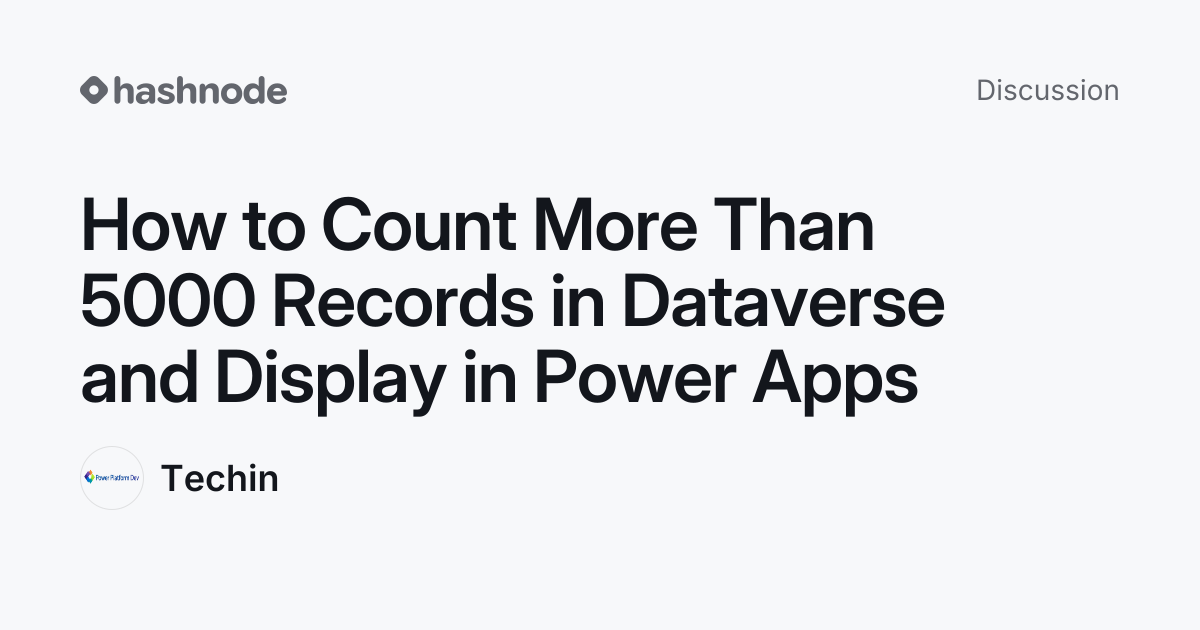 Discussion on "How to Count More Than 5000 Records in Dataverse and ...