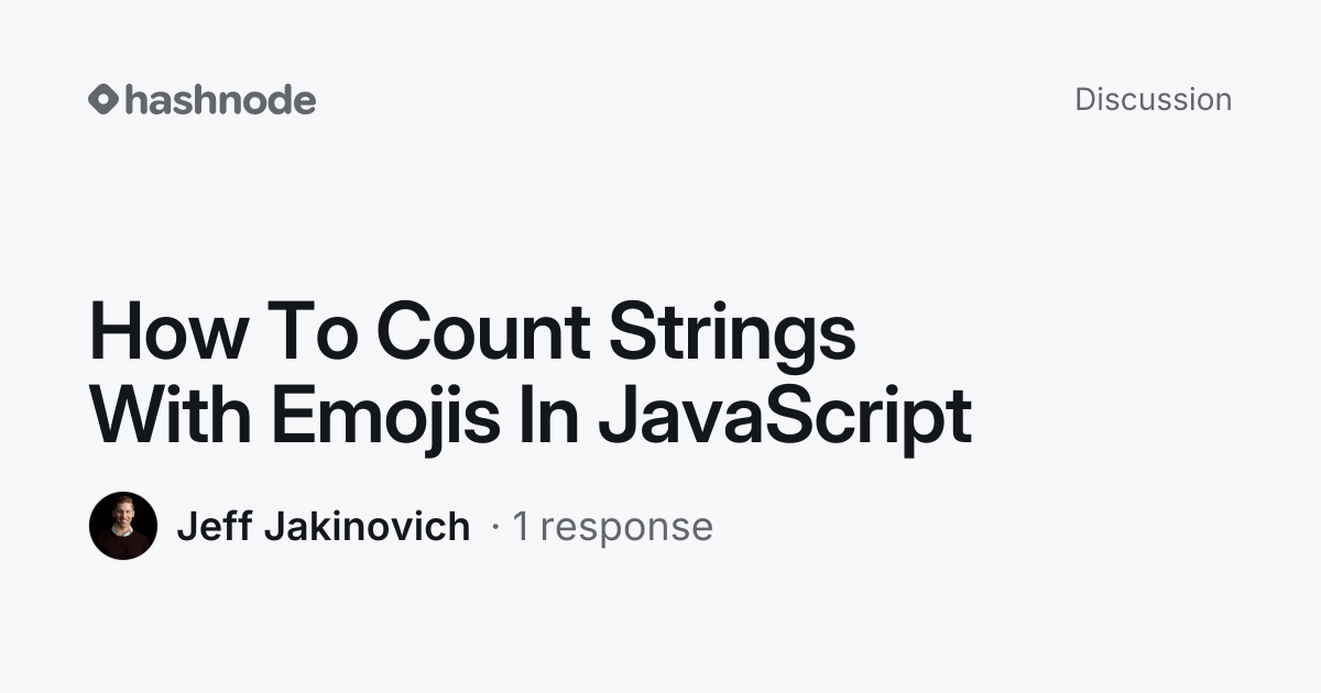 Discussion on "How To Count Strings With Emojis In JavaScript" | Hashnode