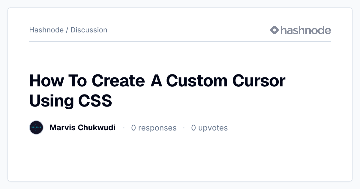 Discussion on "How To Create A Custom Cursor Using CSS" | Hashnode