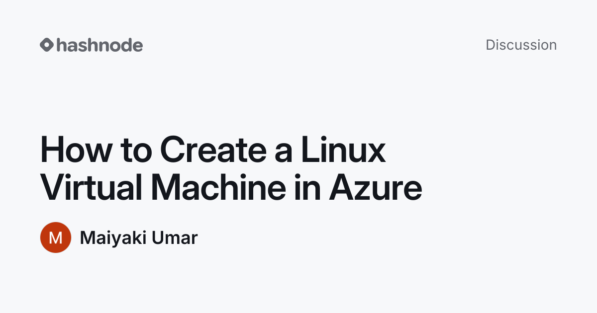 Discussion on "How to Create a Linux Virtual Machine in Azure" | Hashnode