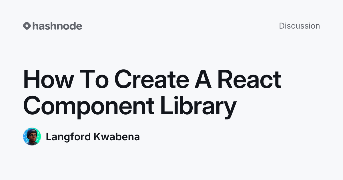 Discussion on "How To Create A React Component Library" | Hashnode