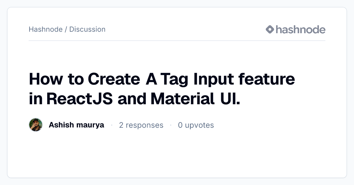 Discussion on "How to Create A Tag Input feature in ReactJS and ...