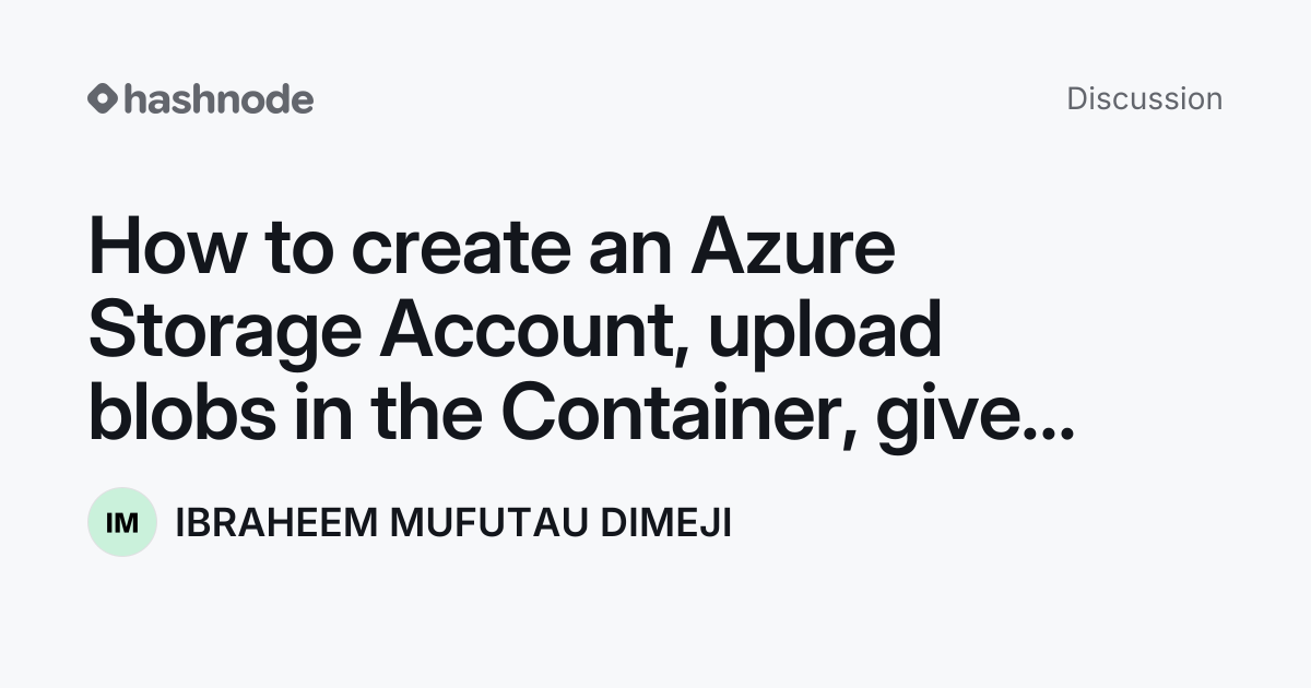 Discussion on "How to create an Azure Storage Account, upload blobs in ...
