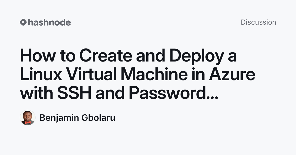Discussion on "How to Create and Deploy a Linux Virtual Machine in ...