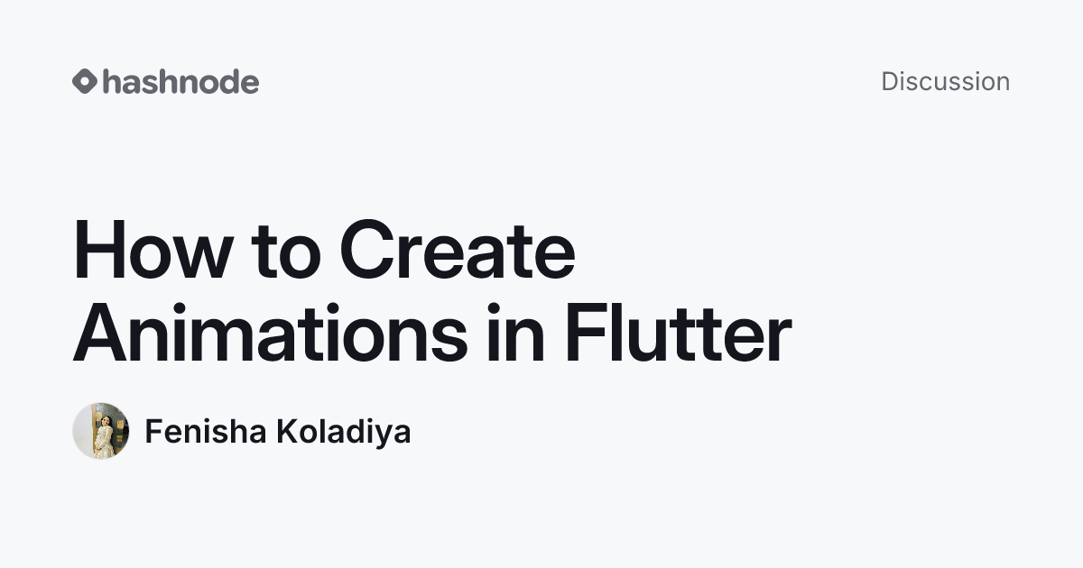 Discussion on "How to Create Animations in Flutter" | Hashnode