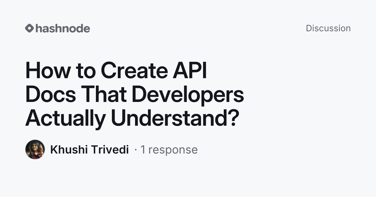 Discussion on "How to Create API Docs That Developers Actually ...