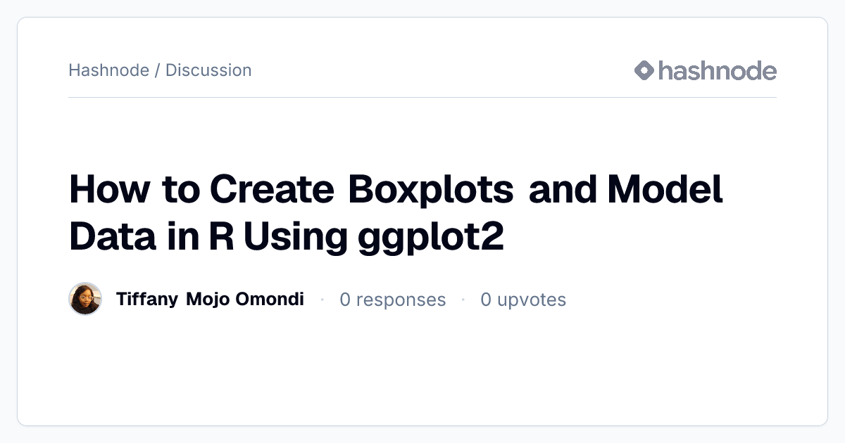 Discussion on "How to Create Boxplots and Model Data in R Using ggplot2 ...