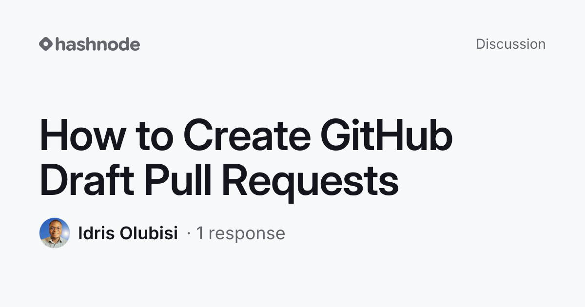Discussion on "How to Create GitHub Draft Pull Requests" | Hashnode