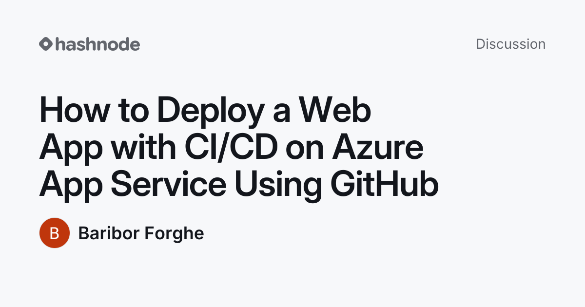 Discussion on "How to Deploy a Web App with CI/CD on Azure App Service ...
