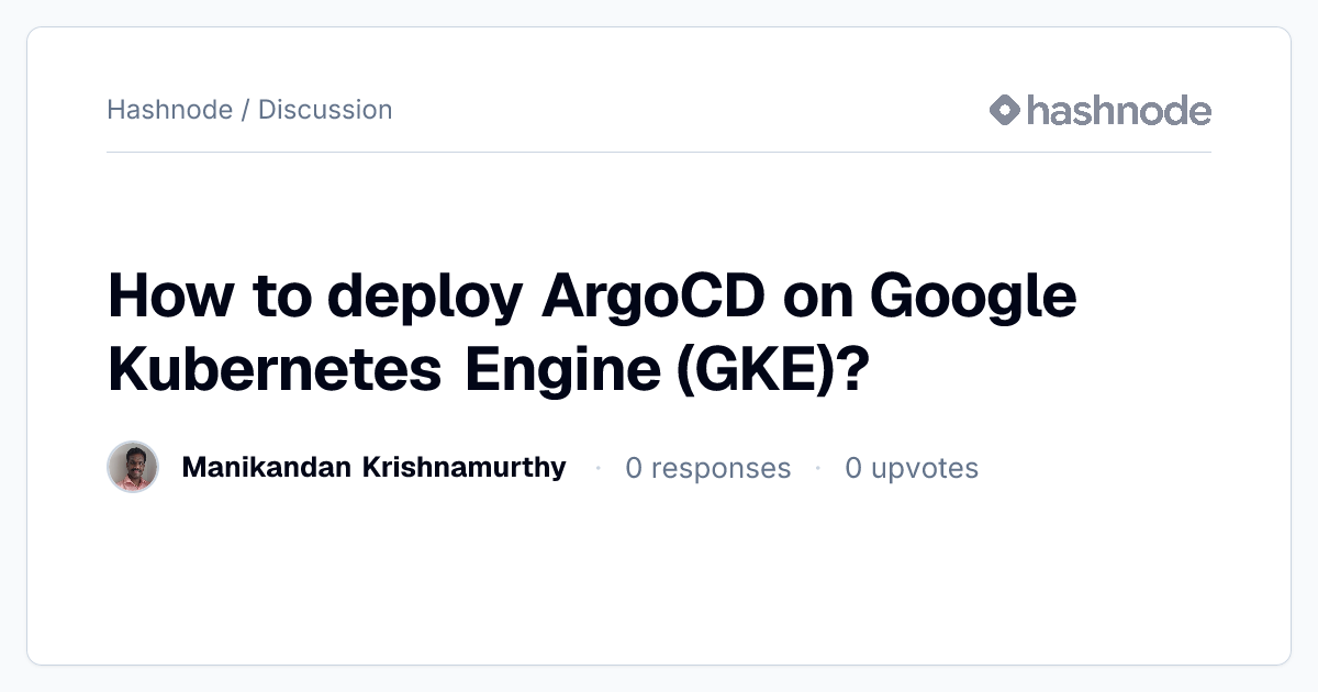 Discussion on "How to deploy ArgoCD on Google Kubernetes Engine (GKE ...