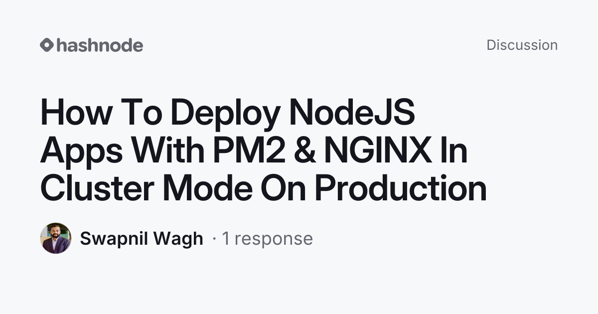 Discussion on "How To Deploy NodeJS Apps With PM2 & NGINX In Cluster ...