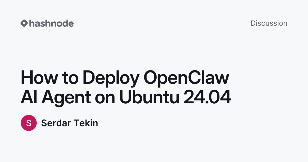 Discussion on "How to Deploy OpenClaw AI Agent on Ubuntu 24.04" | Hashnode
