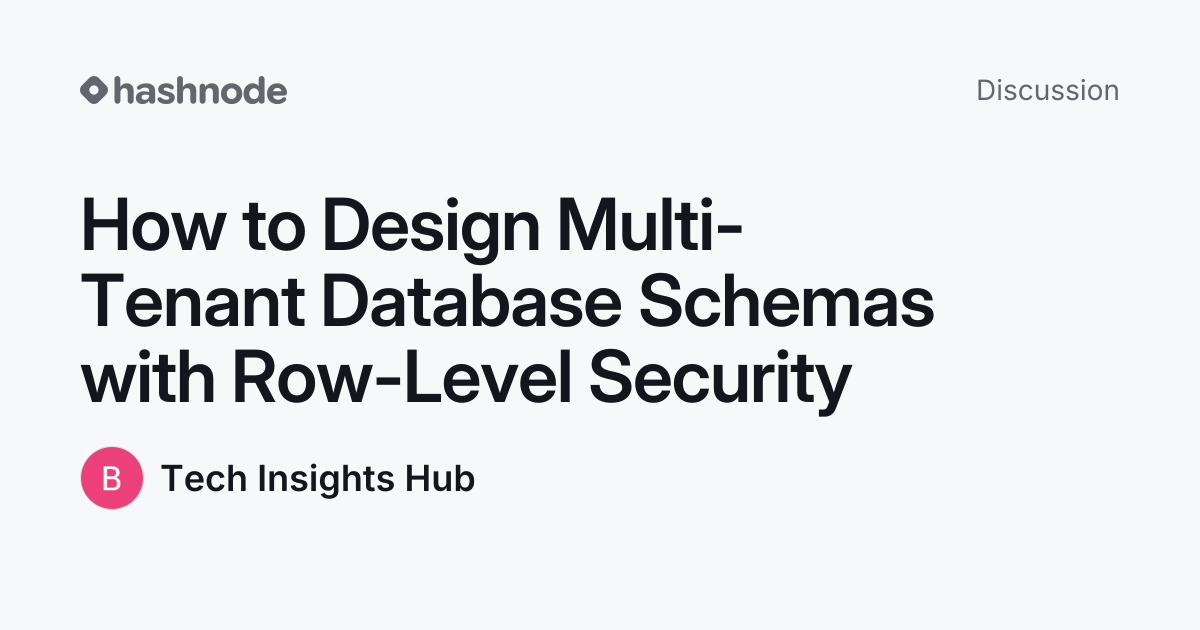 Discussion on "How to Design Multi-Tenant Database Schemas with Row ...