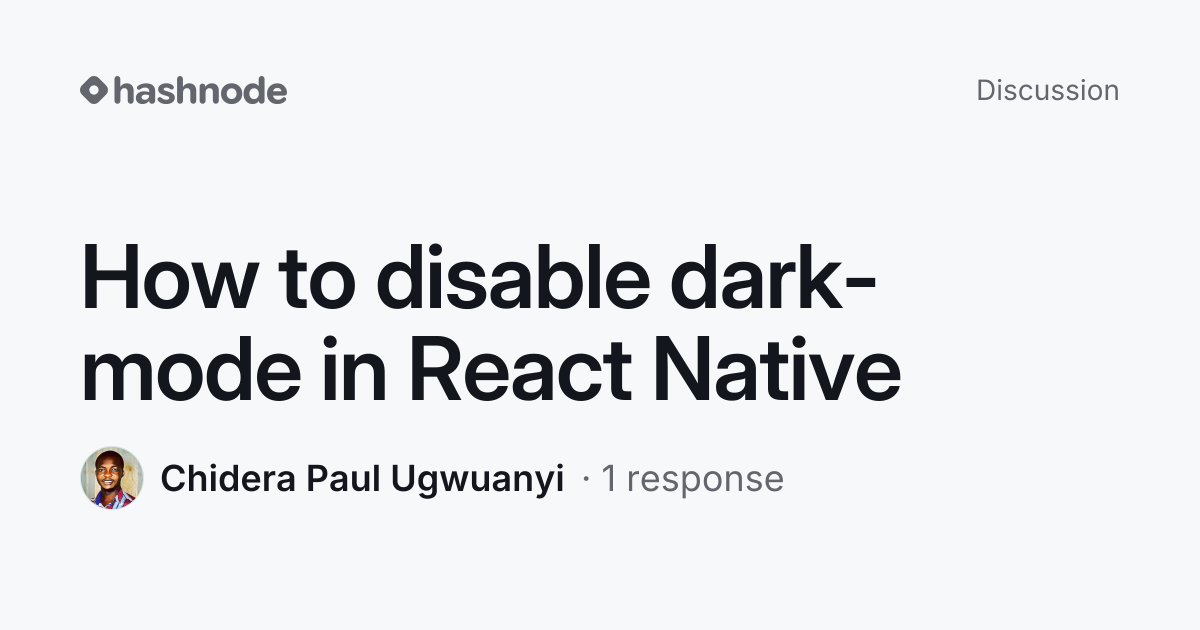 Discussion on "How to disable dark-mode in React Native" | Hashnode