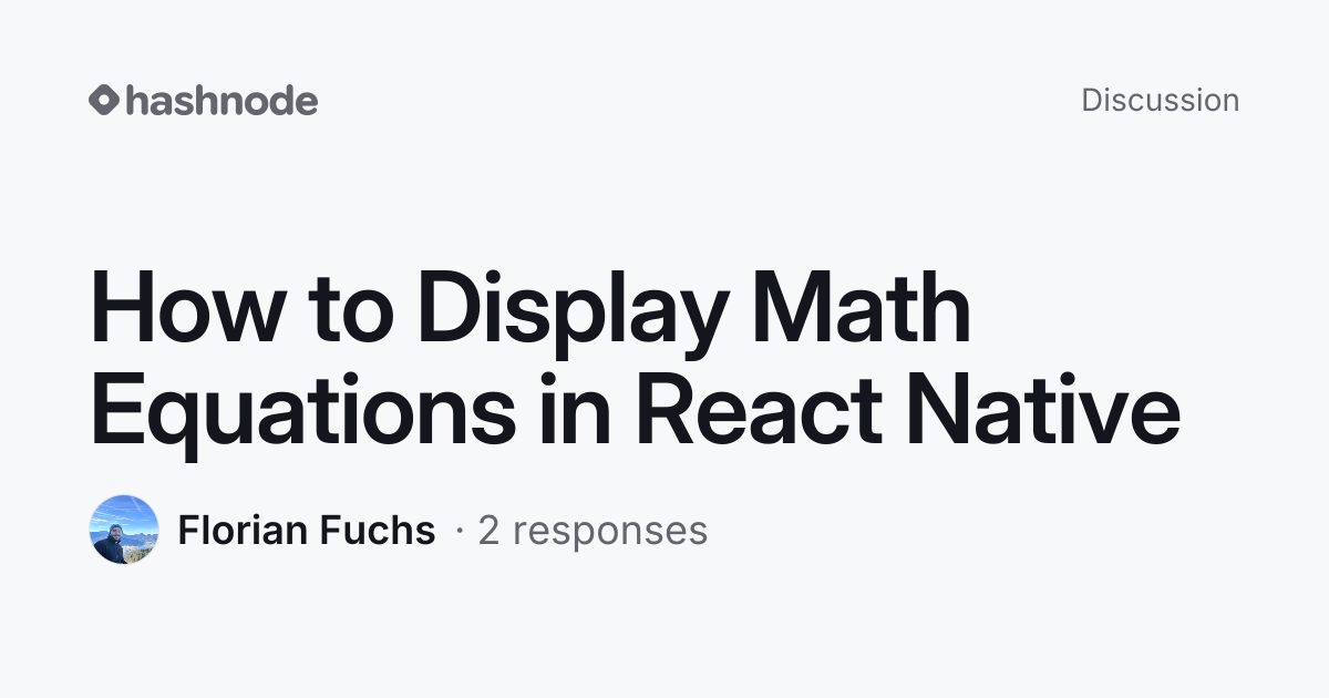 Discussion on "How to Display Math Equations in React Native" | Hashnode