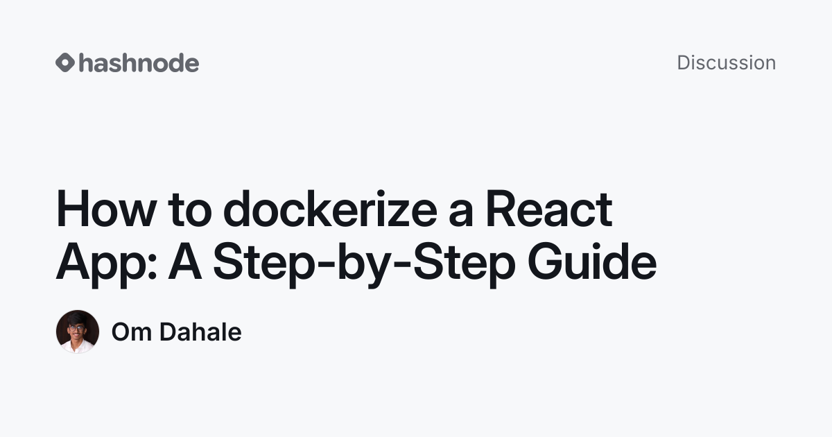 Discussion on "How to dockerize a React App: A Step-by-Step Guide ...