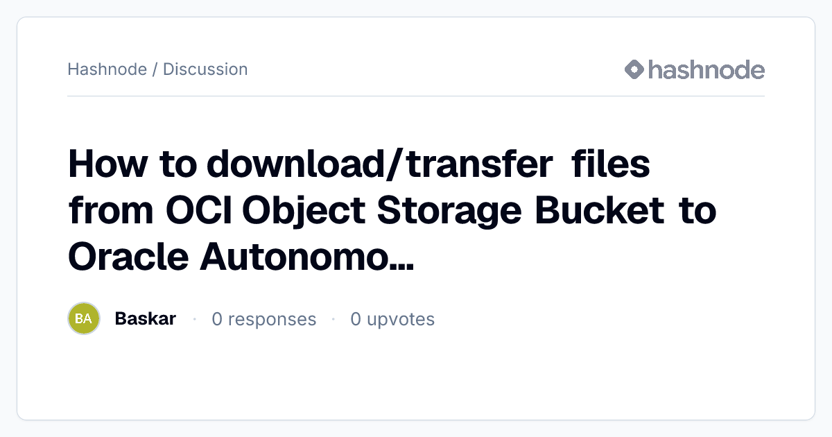 Discussion on "How to download/transfer files from OCI Object Storage ...