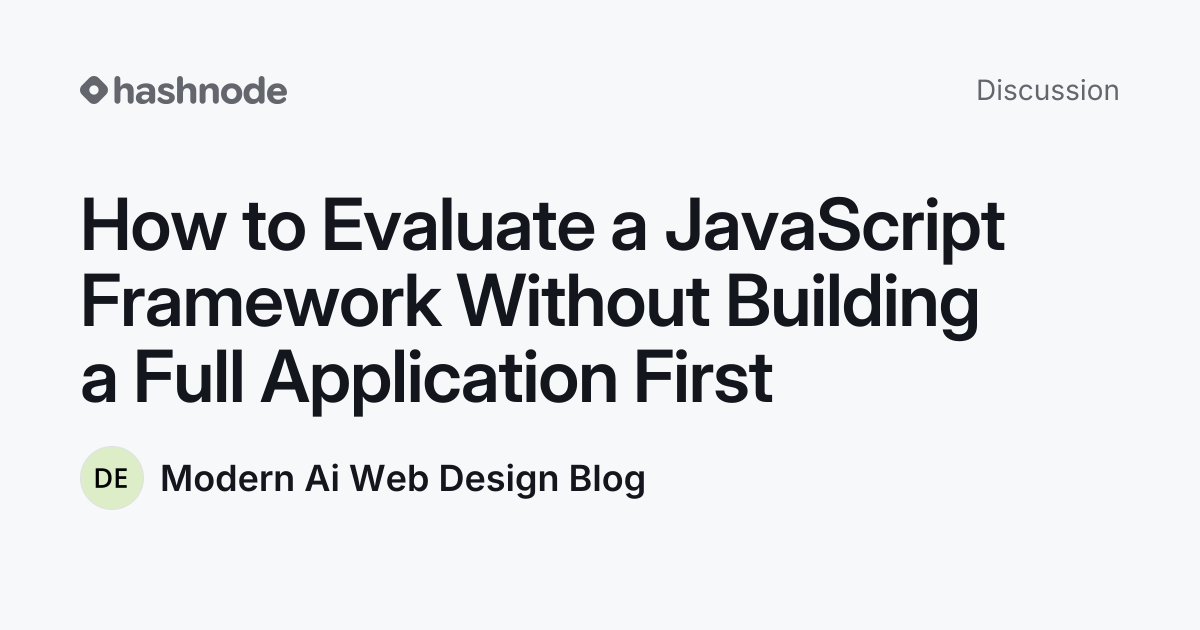 Discussion on "How to Evaluate a JavaScript Framework Without Building ...