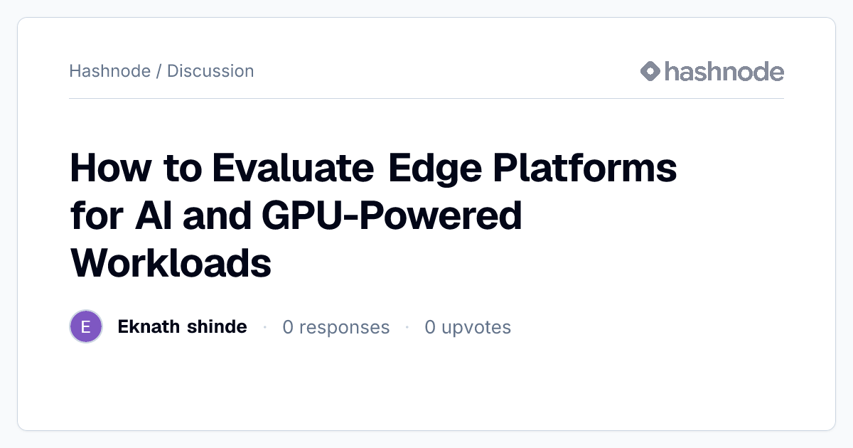 Discussion on "How to Evaluate Edge Platforms for AI and GPU-Powered ...