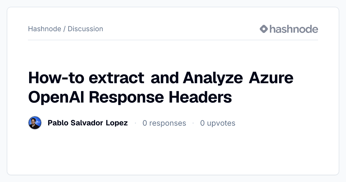 Discussion on "How-to extract and Analyze Azure OpenAI Response Headers ...