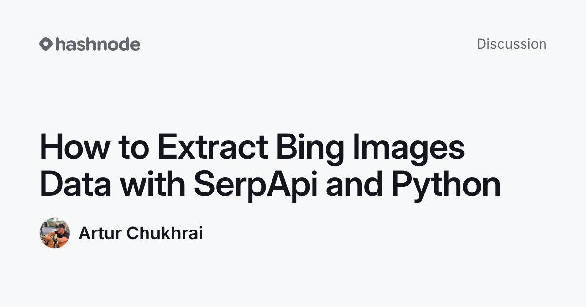 Discussion on "How to Extract Bing Images Data with SerpApi and Python ...