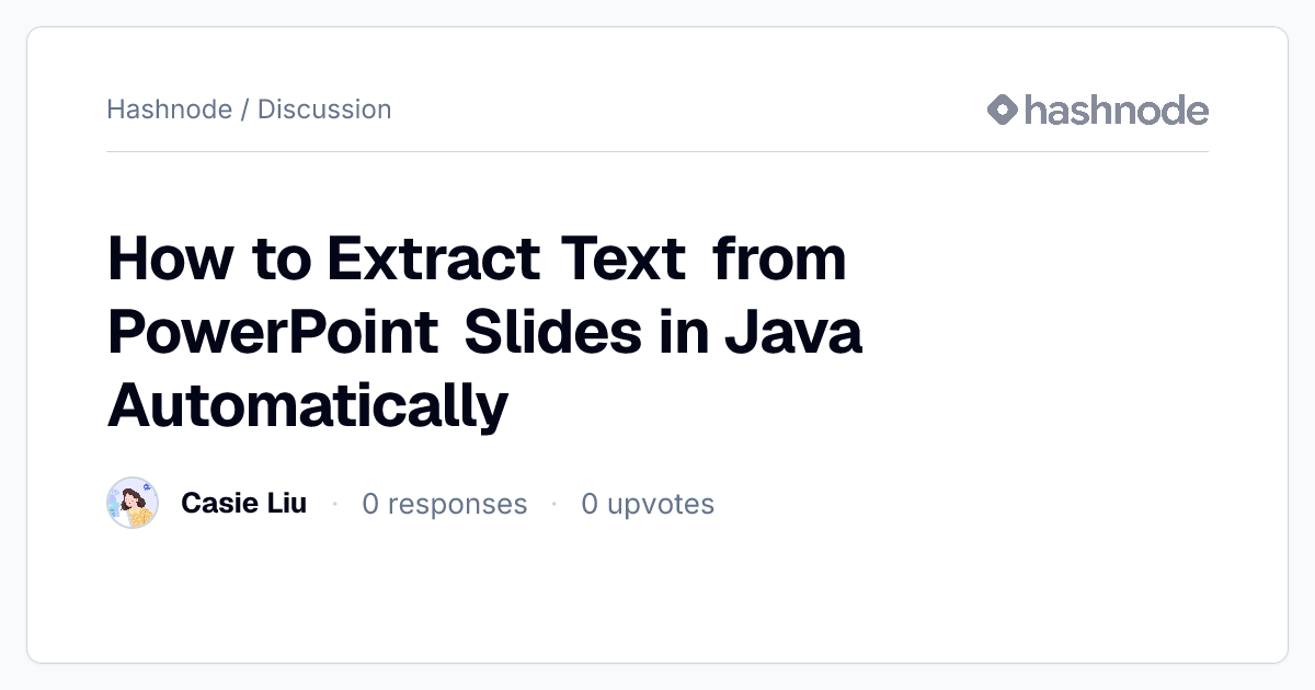 Discussion on "How to Extract Text from PowerPoint Slides in Java ...