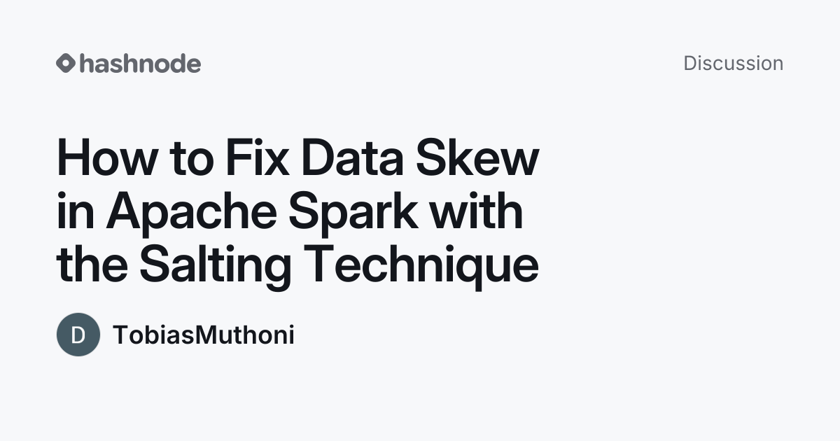 Discussion on "How to Fix Data Skew in Apache Spark with the Salting ...