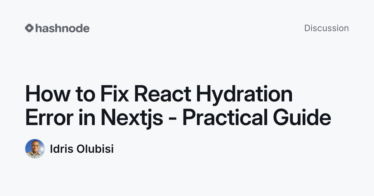 Discussion on "How to Fix React Hydration Error in Nextjs - Practical ...