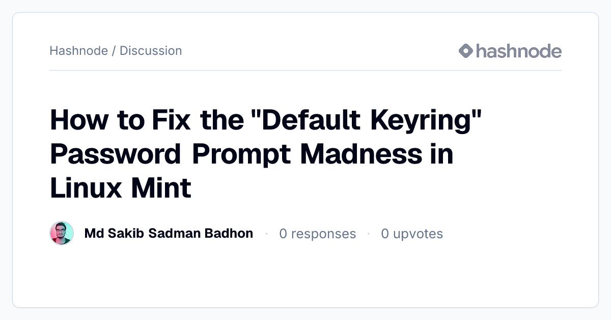 Discussion on "How to Fix the "Default Keyring" Password Prompt Madness ...
