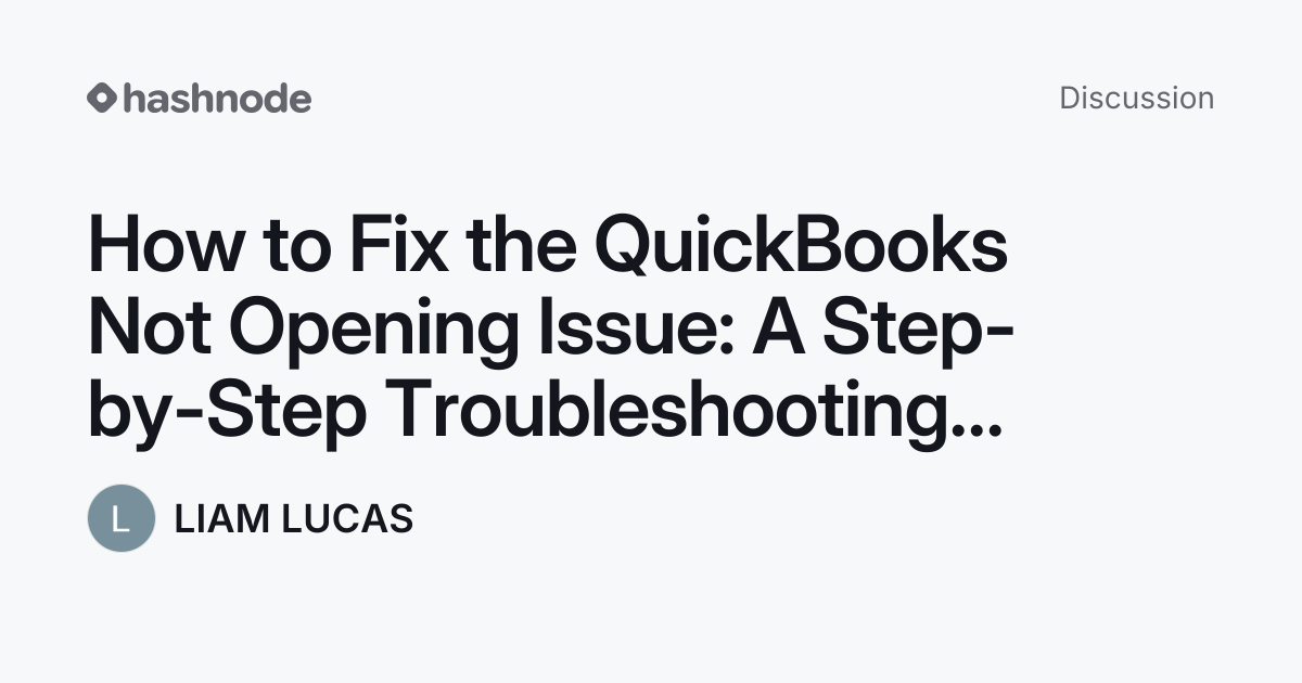 Discussion on "How to Fix the QuickBooks Not Opening Issue: A Step-by ...