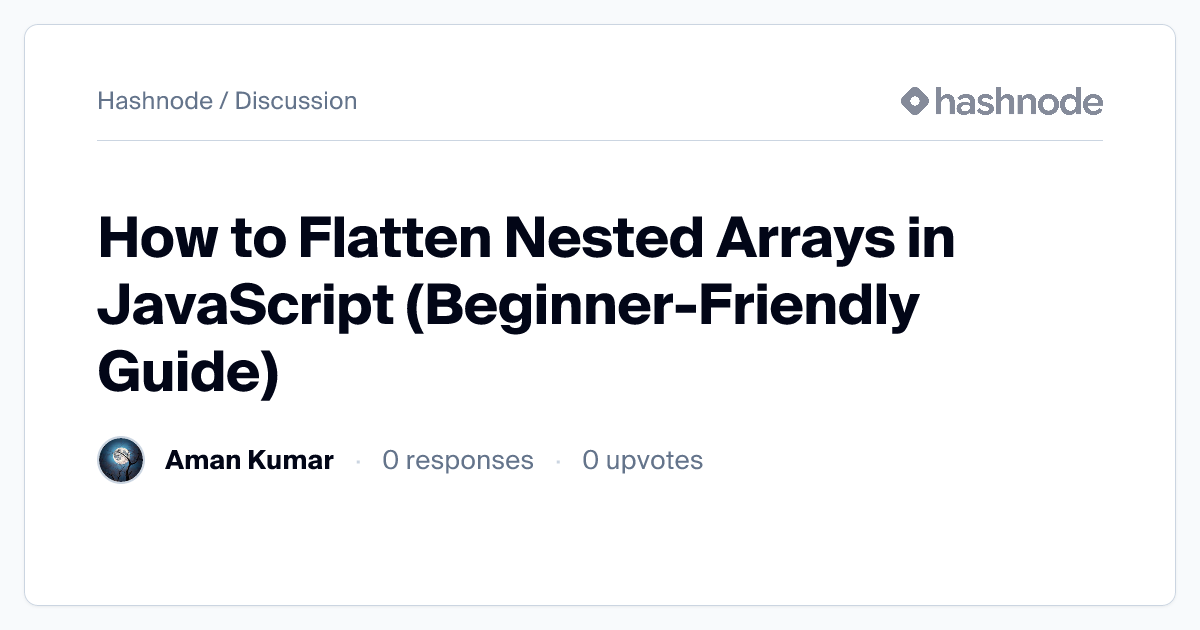Discussion on "How to Flatten Nested Arrays in JavaScript (Beginner ...