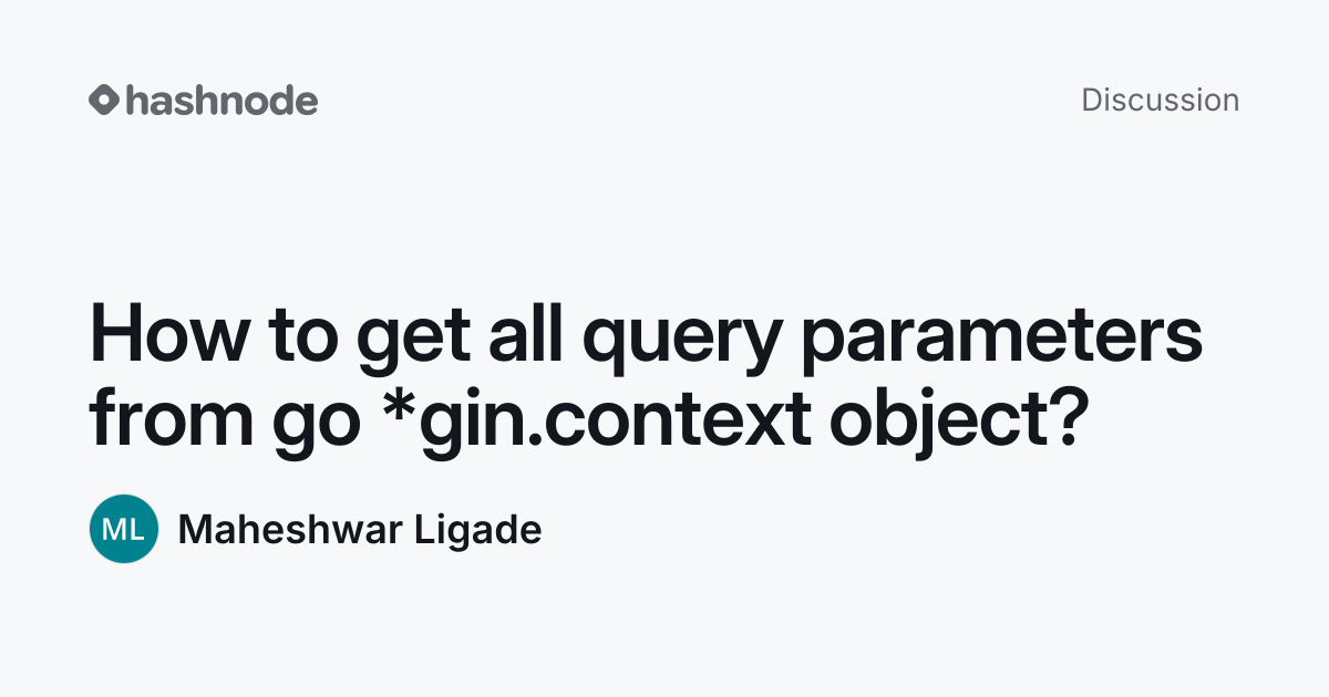 Discussion on "How to get all query parameters from go *gin.context ...