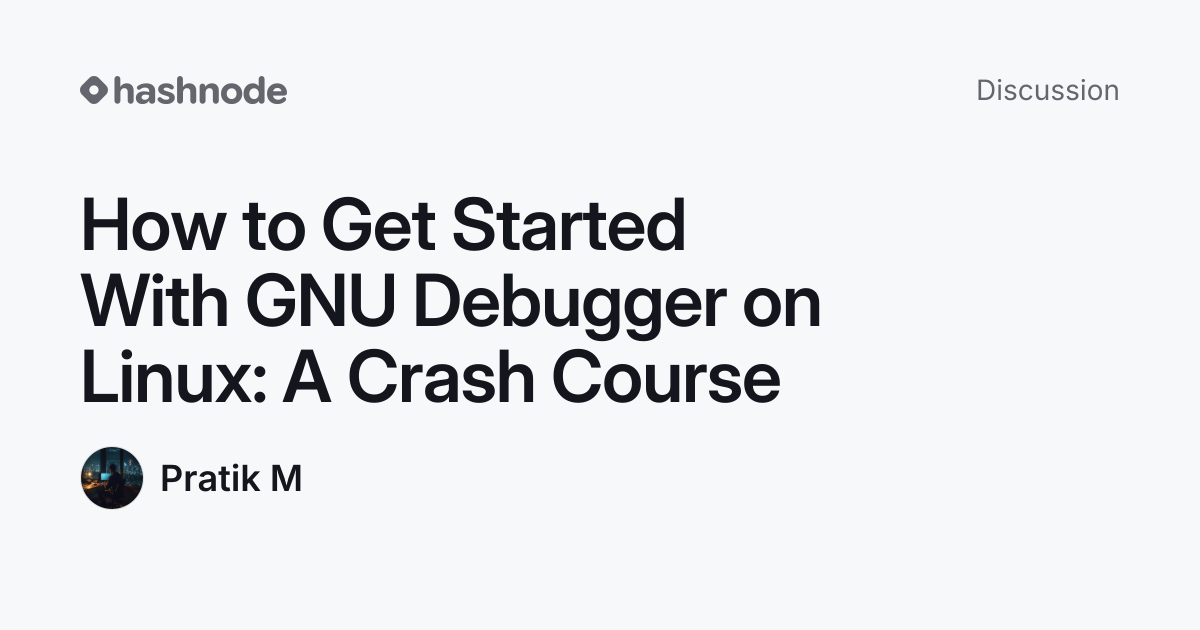 Discussion on "How to Get Started With GNU Debugger on Linux: A Crash ...
