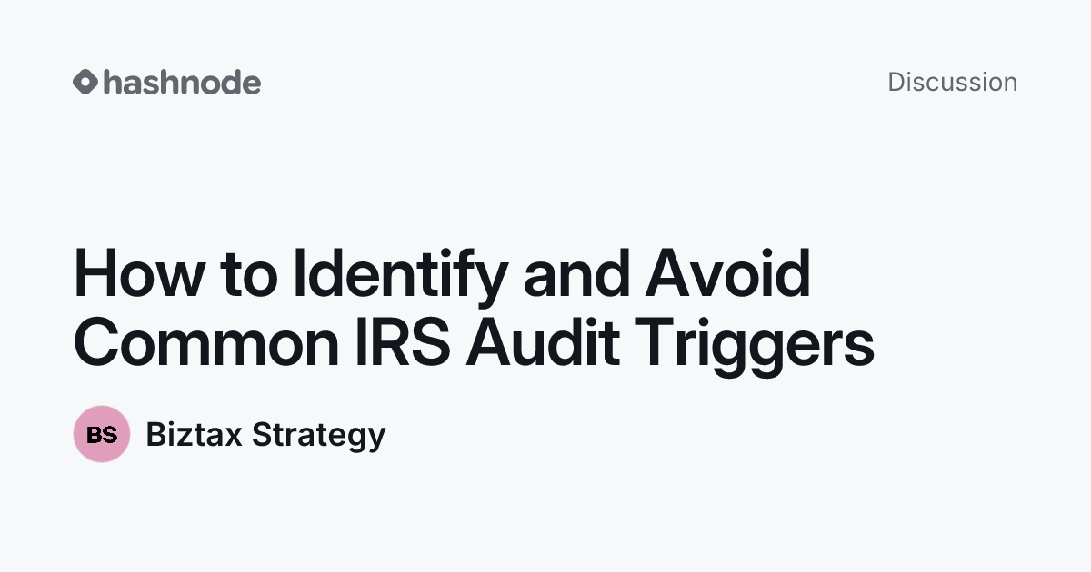 Discussion on "How to Identify and Avoid Common IRS Audit Triggers ...