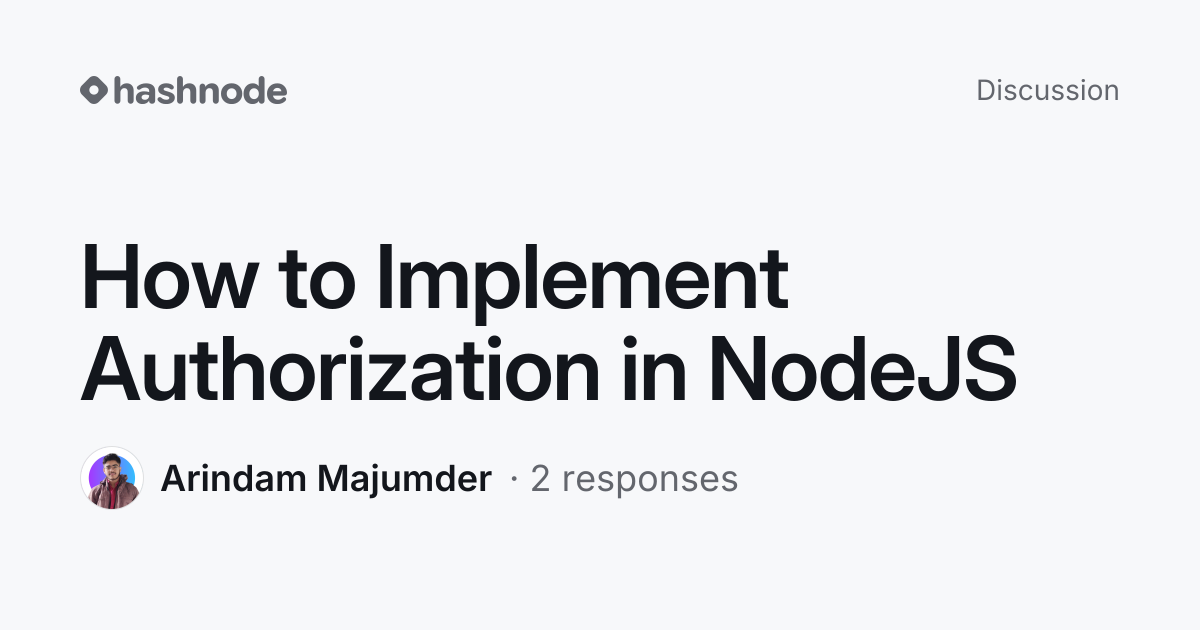 Discussion on "How to Implement Authorization in NodeJS" | Hashnode