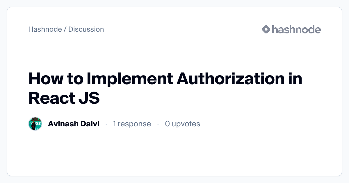 Discussion on "How to Implement Authorization in React JS" | Hashnode