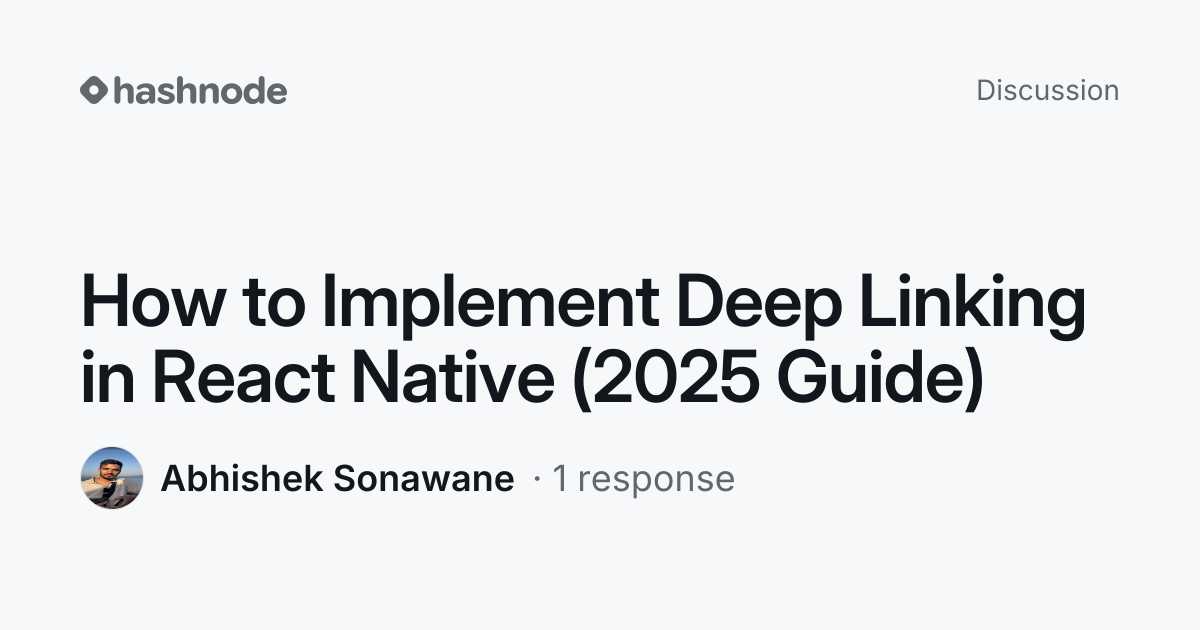 Discussion on "How to Implement Deep Linking in React Native (2025 ...