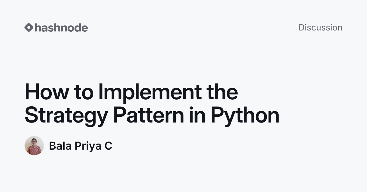 Discussion on "How to Implement the Strategy Pattern in Python" | Hashnode