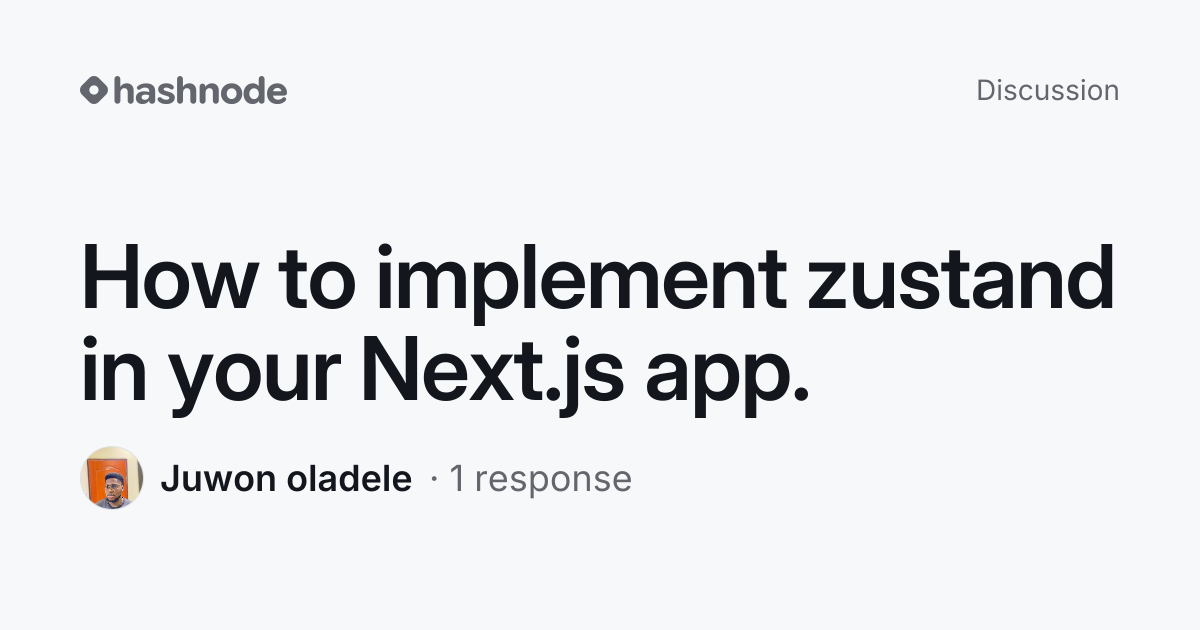 Discussion on "How to implement zustand in your Next.js app." | Hashnode
