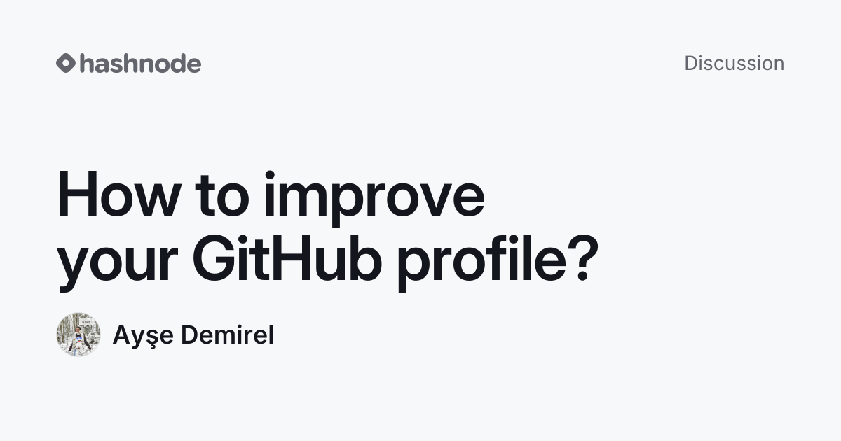 Discussion on "How to improve your GitHub profile?" | Hashnode