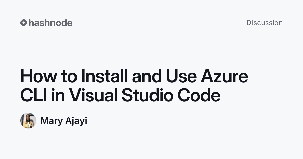 Discussion on "How to Install and Use Azure CLI in Visual Studio Code ...