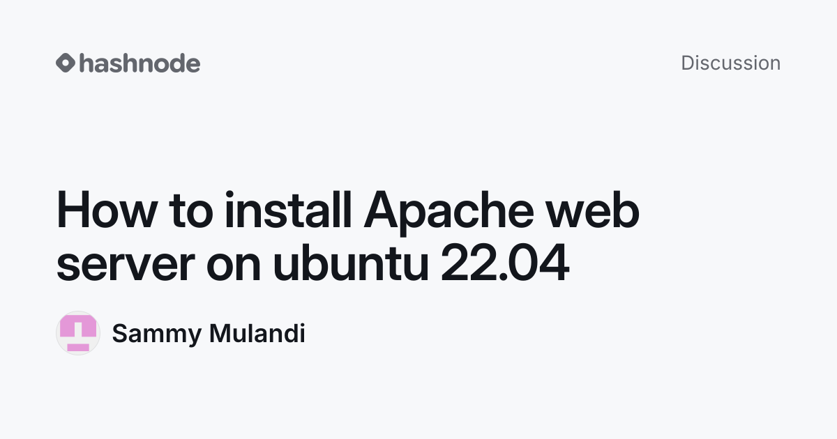 Discussion on "How to install Apache web server on ubuntu 22.04" | Hashnode