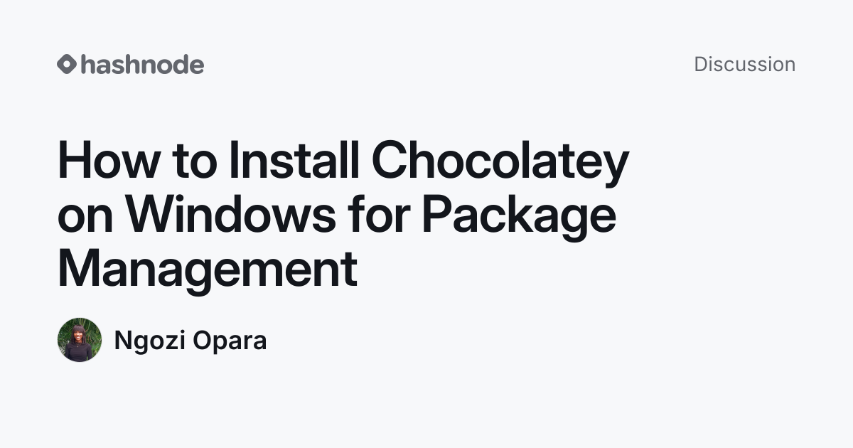 Discussion on "How to Install Chocolatey on Windows for Package ...