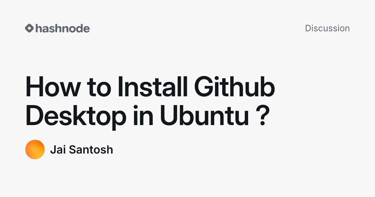 Discussion on "How to Install Github Desktop in Ubuntu ?" | Hashnode
